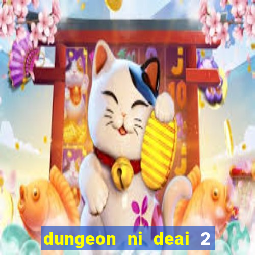 dungeon ni deai 2 temporada dublado meus animes